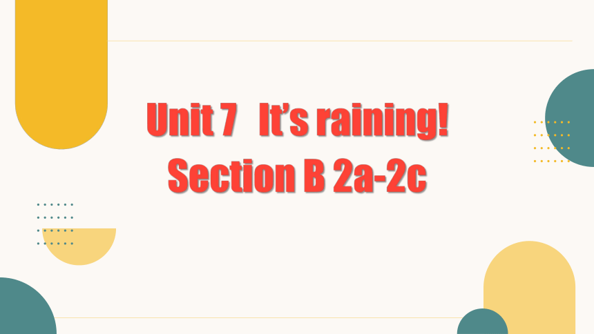 人教版七下Unit 7 It's raining. SectionB 2a-2c 课件+音频+视频