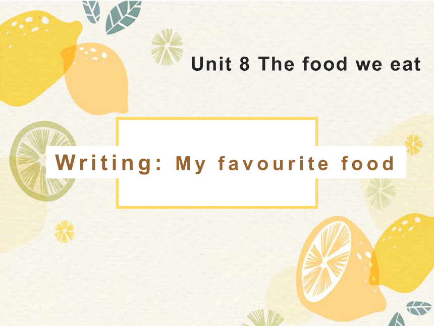 Unit 8 The food we eat period4 课件 (共17张PPT)