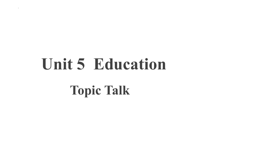 北师大版（2019）选择性必修第二册Unit 5Education Topic Talk 课件(19张）