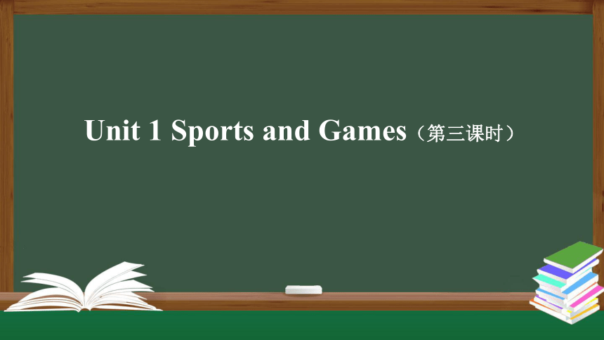Unit 1 Sports and Games （第三课时） 课件（49张PPT）