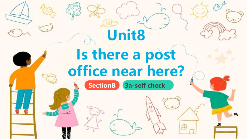 SectionB 3a-self check 课件 Unit 8 Is there a post ofiice near here? （新目标七下）