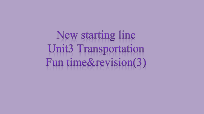 Unit3 Transportation Fun time&revision课件(共12张PPT)