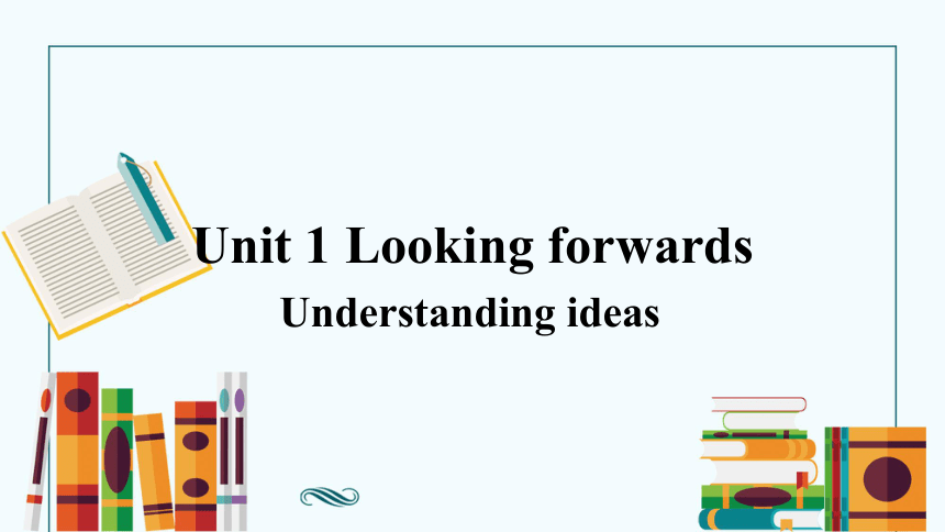 外研版（2019）选择性必修 第四册Unit 1 Looking forwards  Understanding ideas课件(共22张PPT)