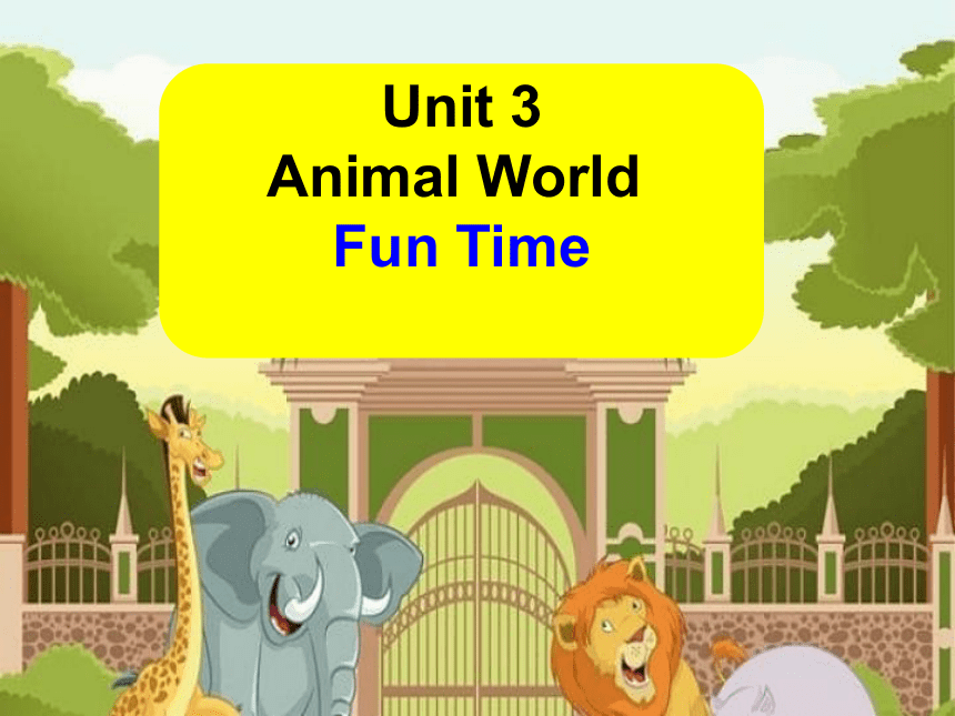 Unit 3 Animal World Fun Time 课件(共24张PPT)
