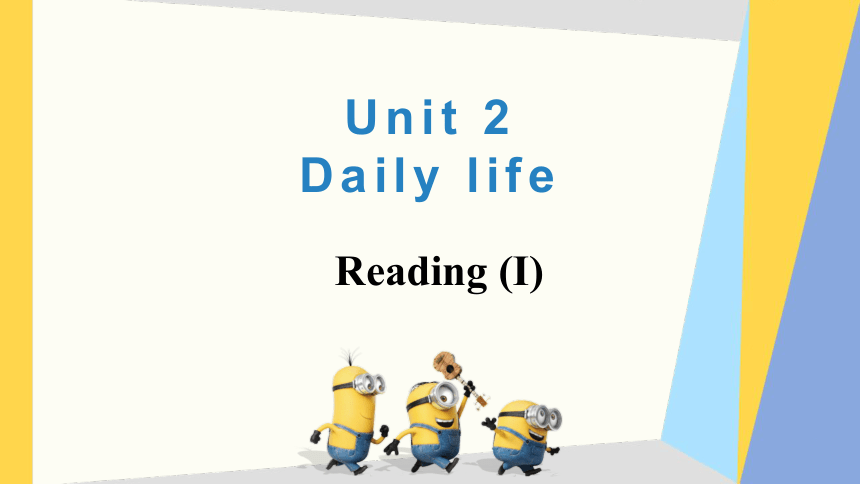 Unit 2 Daily life Reading (I) 课件