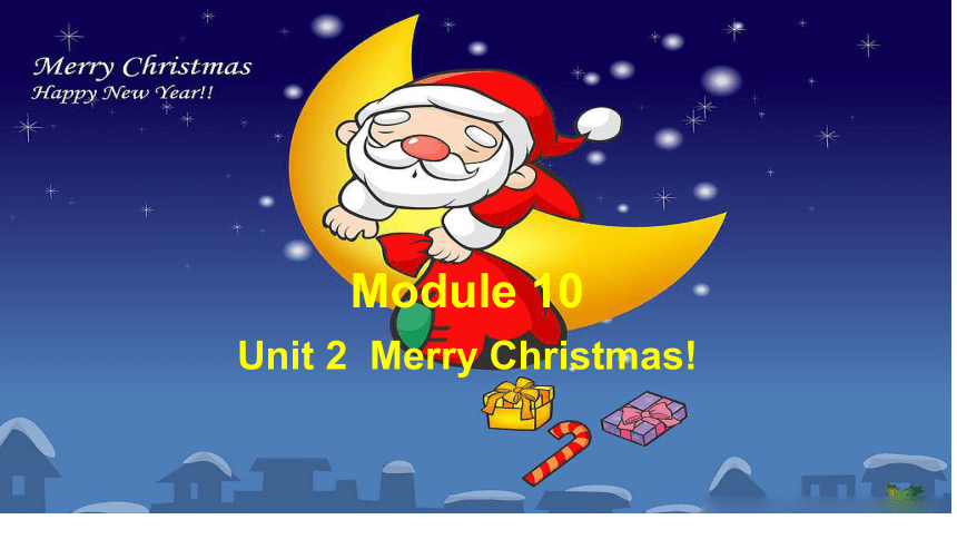 Module 10 Unit 2  Merry Christmas!课件(共14张PPT)