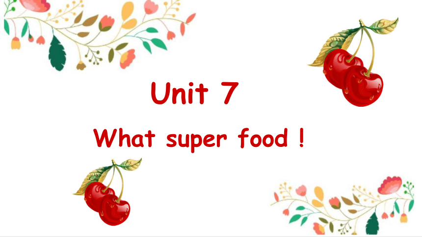 Starter B Unit 7 What super food! 课件（共21张PPT）