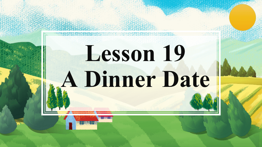 Unit 4 After-School Activities Lesson 19  A Dinner Date课件（共20张PPT）冀教版七年级英语下册
