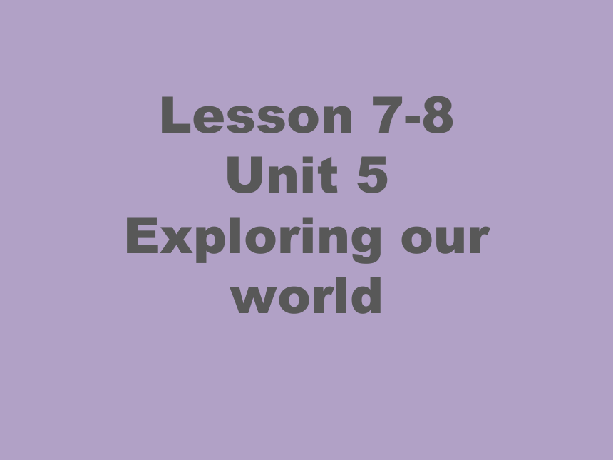 小学英语 剑桥国际少儿英语(第二版) Level 4 5 Exploring our world Lesson 7-8 课件(共29张PPT)