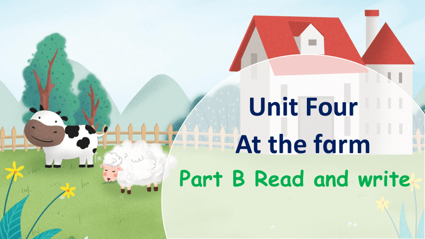 Unit 4 At the farm Part B Read and write课件（27张PPT，内嵌音视频)