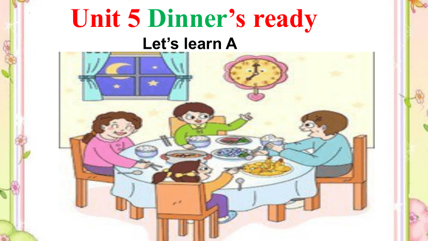 Unit 5 Dinner’s ready Part A Let's learn  课件(共25张PPT)