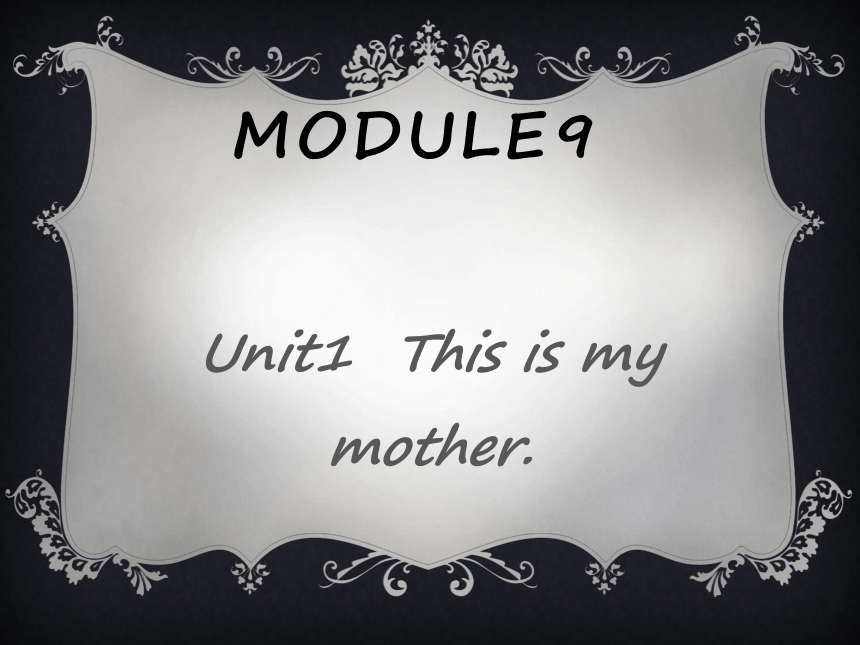 Module 9 Unit 1 This is my mother课件（共27张PPT）