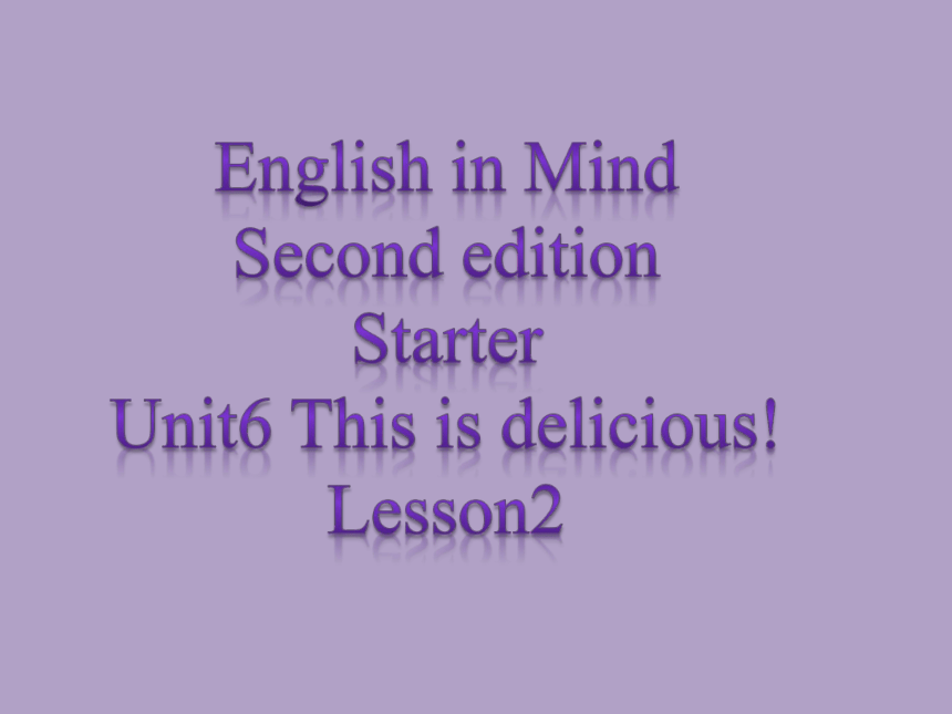 剑桥新思维English in Mind Second edition Starter Unit6 This is delicious! Lesson 2 课件(共18张PPT)
