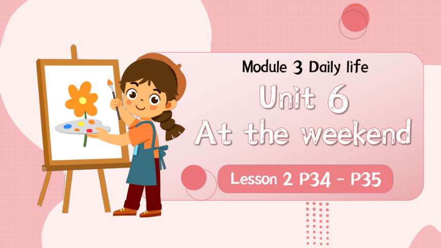 Unit 6 At the weekend Lesson 2 课件(共31张PPT)