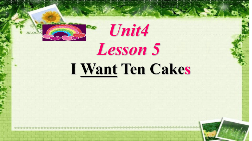 Unit 4 Lesson 5 I Want Ten Cakes课件(共18张PPT)