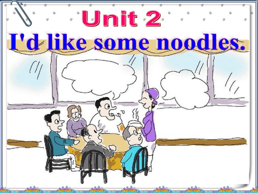 Unit 2 I’d like some noodles. 第二课时 课件(共34张PPT)