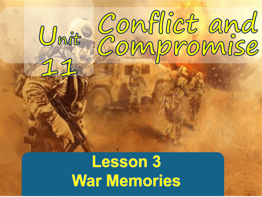 北师大版（2019）选修四 Unit 11 Conflict and Compromise Lesson 3 War memories Lesson 3 War memories课件(共34张PPT)