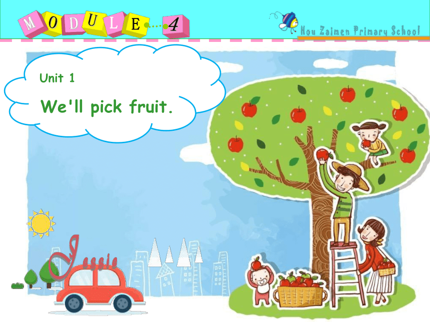 Module 4 Unit 1 We’ll pick fruit. 课件(共19张PPT)