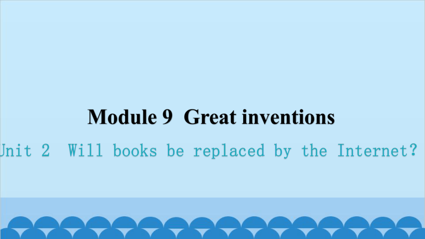 外研版九年级上册Module 9 Great inventions 练习课件(共19张PPT)