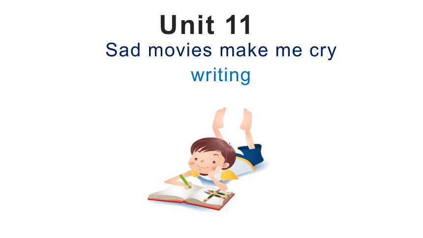 Unit 11 Sad movies make me cry.  Section B writing 课件