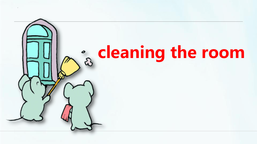 Unit10 Cleaning my room 课件(共30张PPT)