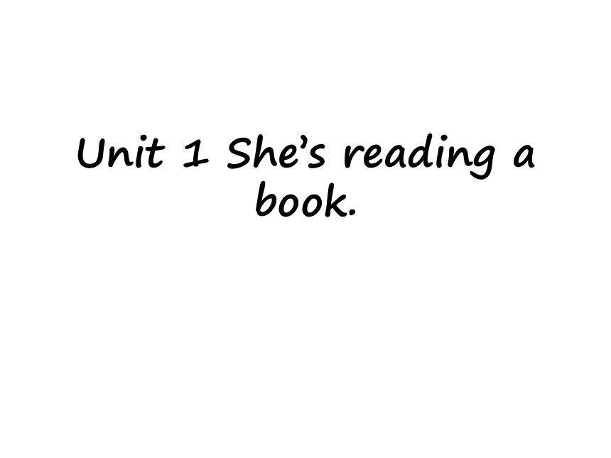 Module 2 Unit 1 She's reading a book. 课件(共23张PPT)