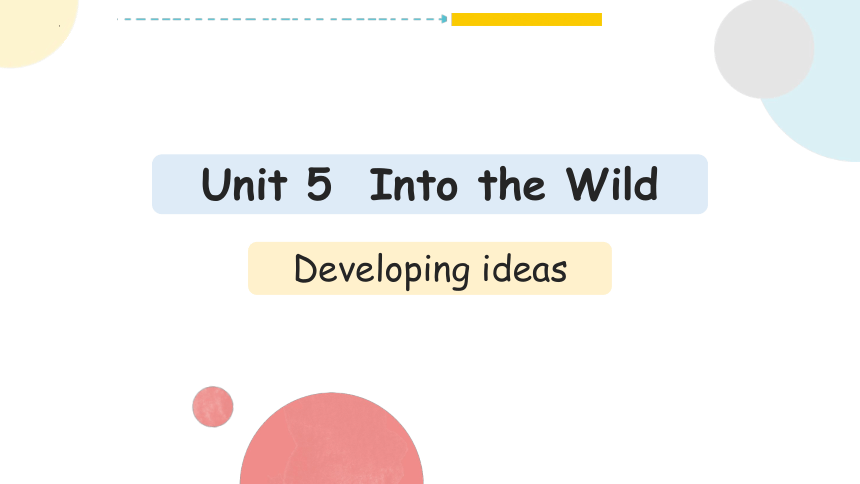 外研版（2019）必修第一册Unit 5 Into the wild Developing ideas An Encounter with nature 课件(共10张PPT)