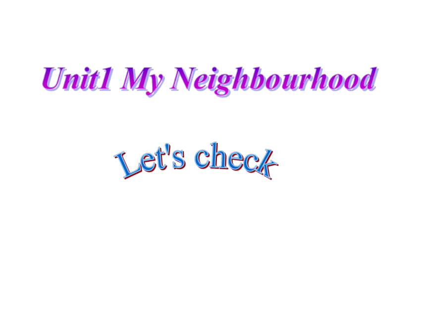 Unit1My Neighbourhood  Let's Check 课件(共18张PPT)