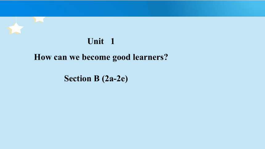 Unit 1 How can we become good learners Section B(2a—3b) 课件(共34张PPT)2022-2023学年人教版英语九年级全册