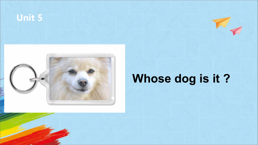 Unit 5 Whose dog is it? A 第2课时教学课件(共12张PPT)