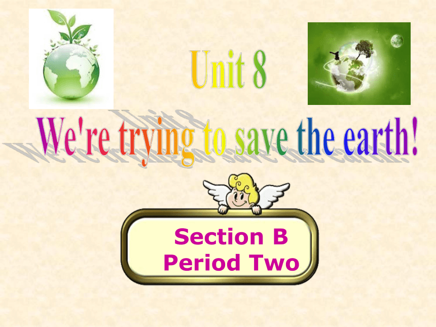 Unit 8 We're trying to save the earth! Section B Selfcheck-Writing课件10张