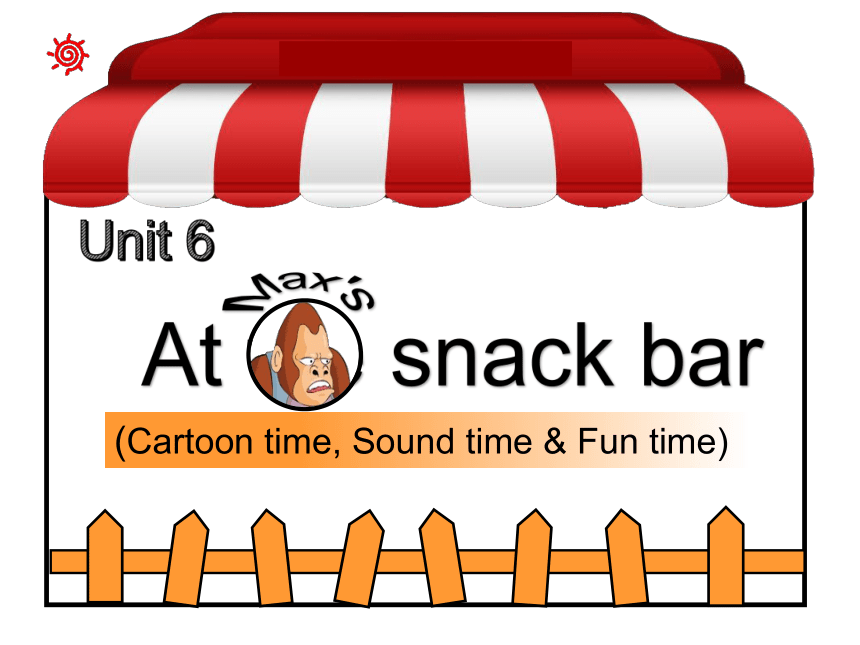 Unit 6 At the snack bar（Fun time&Cartoon time）课件（共40张PPT）