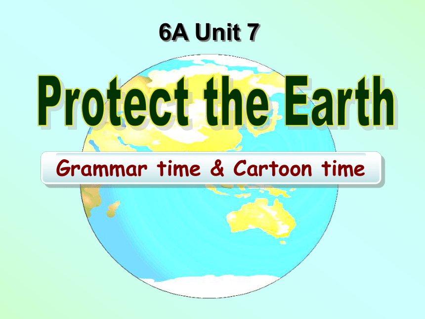 Unit7 Protect the Earth (第2课时） 课件（32张PPT）