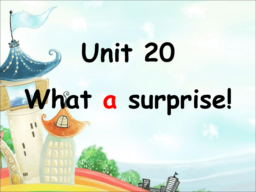 Unit 20 What a surprise! 课件(共48张PPT)