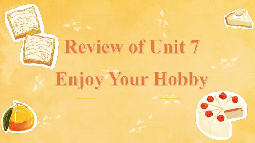 Review of Unit 7 Enjoy Your Hobby 课件2022-2023学年冀教版英语八年级上册