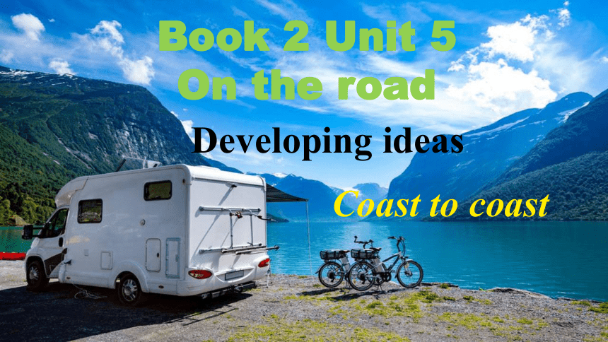 外研版（2019）必修第二册Unit 5 On the Road Developing Ideas Coast to Coast 课件 (共19张PPT)