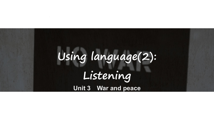 外研版（2019）选择性必修三  Unit3 War and peace Using language(2)课件（共12张PPT 内嵌音频）