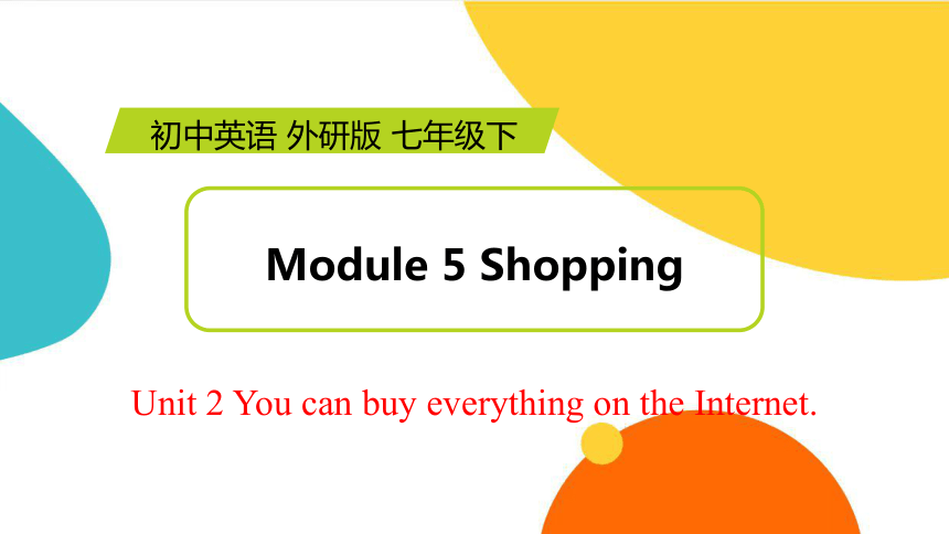外研版英语七年级下册 Module 5 Unit 2 You can buy everything on the Internet 课件 (共35张PPT）