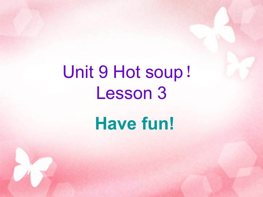 Unit9 Hot soup Lesson3 课件（共35张PPT）