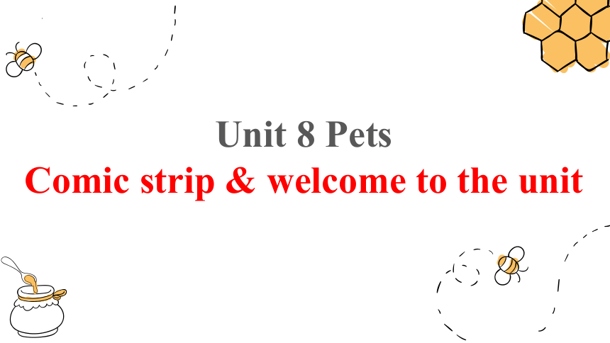 Unit 8 Pets Comic strip & welcome to the unit 课件(共29张PPT)牛津译林版七年级英语下册