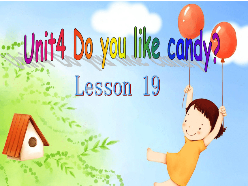 Unit 4 Do you like candy ? Lesson 19 课件（23张PPT）