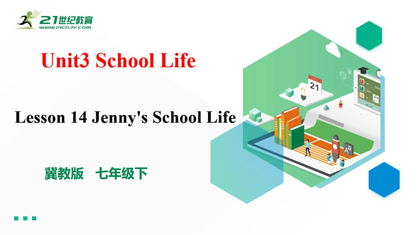 Unit 3Lesson14 Jenny's School Life希沃版+图片版含音频 （共21张PPT)