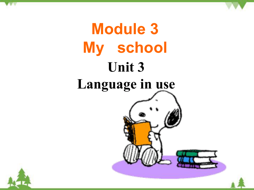 Module 3 My schoolUnit 3 Language in use 课件(共27张PPT)