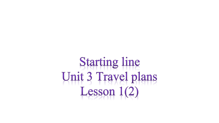 Unit 3 Travel plans Lesson 1 课件(共11张PPT)