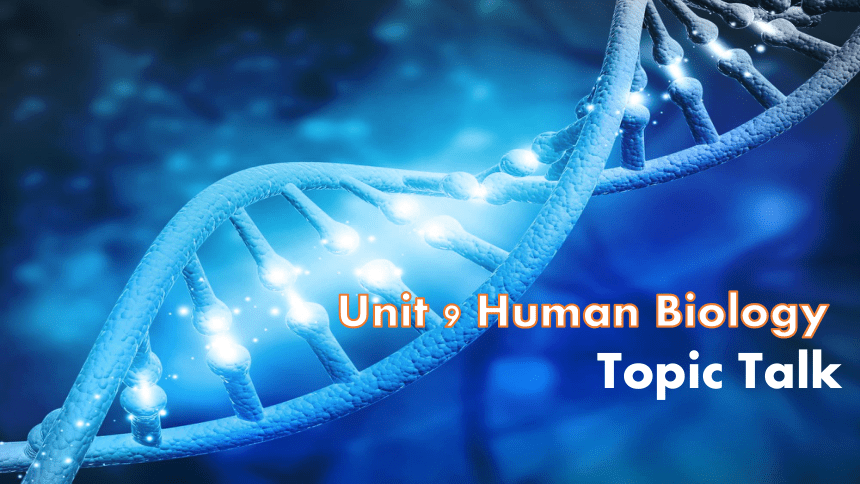 北师大版（2019）  选择性必修第三册 Unit 9 Human Biology  Topic talk Human Biology课件(共14张PPT)