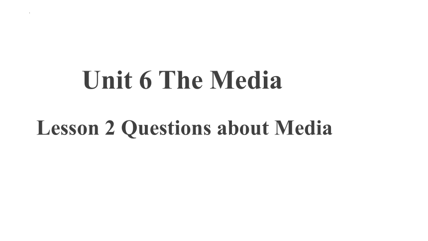 北师大版（2019）  选择性必修第二册  Unit 6 The Media  Lesson 2 Questions about Media 课件（15张PPT）