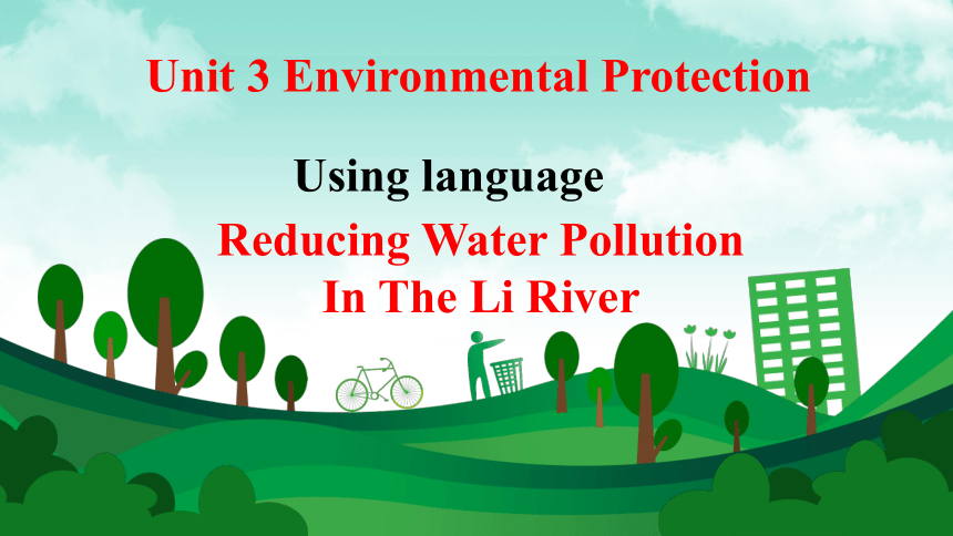 选择性必修第三册  Unit 3 Environmental Protection  Using Language Reading for Writing 课件（共36张PPT，内嵌视频）