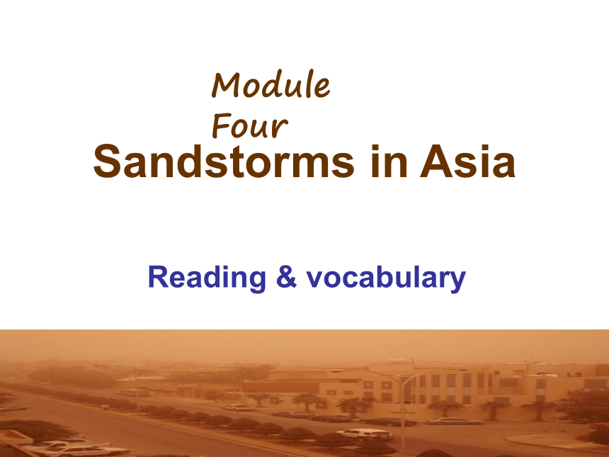外研版高中英语必修三Module 4 Sandstorms in Asia Reading &vocabulary（共27张PPT）