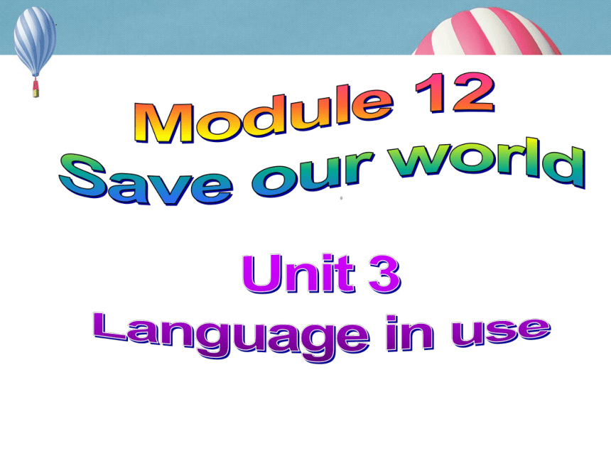Module 12 unit 3  Language in use课件2022-2023学年外研版英语九年级上册(共22张PPT)