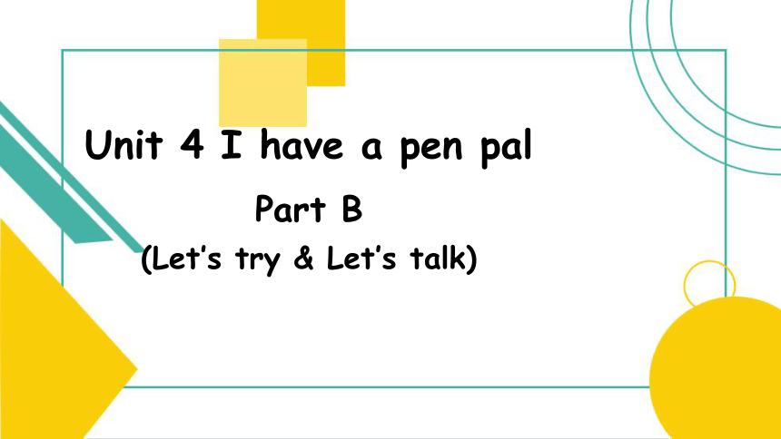 Unit 4 I have a pen pal PB Let's try & Let's talk课件 （23张PPT)